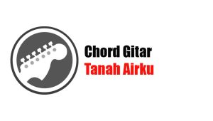 Chord Gitar Tanah Airku