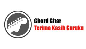 Chord Gitar Terima Kasih Guruku