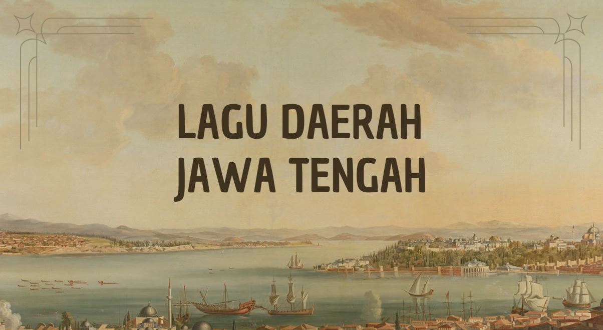 5 Lagu Daerah yang Berasal dari Jawa Tengah Lengkap dengan Maknanya