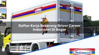 Daftar Kerja Sekarang Driver Career Indomaret Di Bogor 1752715891 | Daftar Kerja Sekarang Driver Career Indomaret Di Bogor Tahun 2025