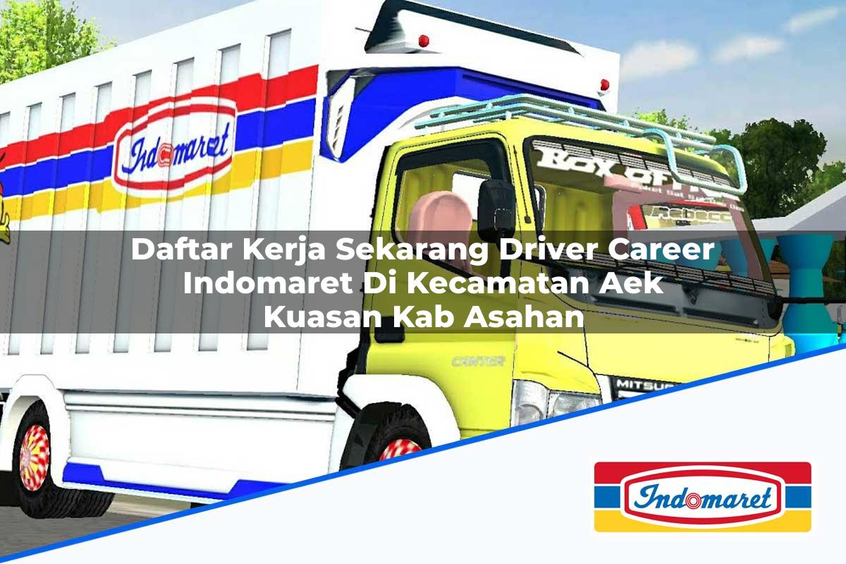 Daftar Kerja Sekarang Driver Career Indomaret di Kecamatan Aek Kuasan, Kab. Asahan Tahun 2025