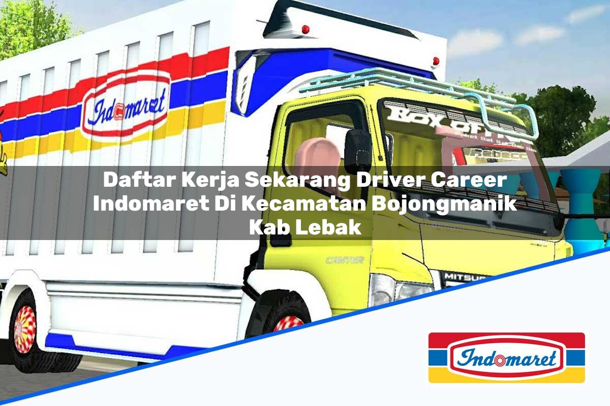 Daftar Kerja Sekarang Driver Career Indomaret Di Kecamatan Bojongmanik Kab Lebak 1753962996 | Daftar Kerja Sekarang Driver Career Indomaret Di Kecamatan Bojongmanik, Kab. Lebak Tahun 2025