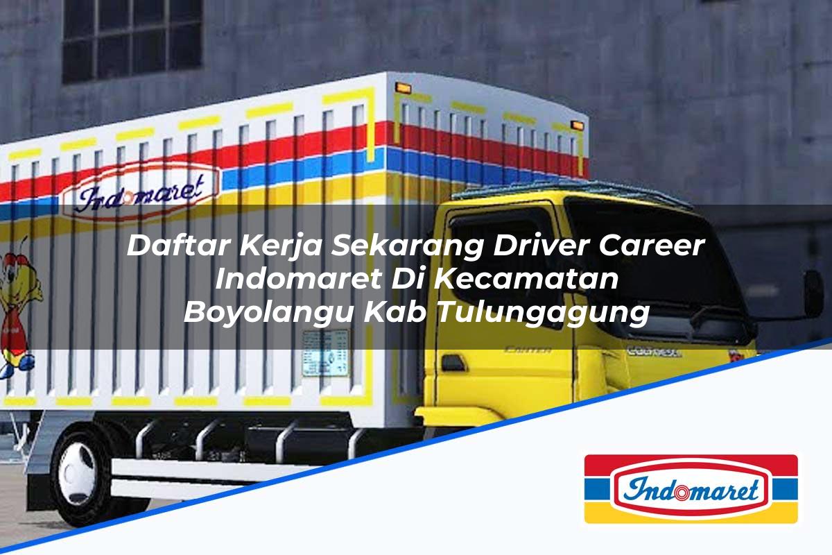 Daftar Kerja Sekarang Driver Career Indomaret di Kecamatan Boyolangu, Kab. Tulungagung Tahun 2025