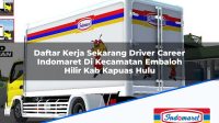 Daftar Kerja Sekarang Driver Career Indomaret Di Kecamatan Embaloh Hilir Kab Kapuas Hulu 1753828440 | Daftar Kerja Sekarang Driver Career Indomaret Di Kecamatan Embaloh Hilir, Kab. Kapuas Hulu Tahun 2025