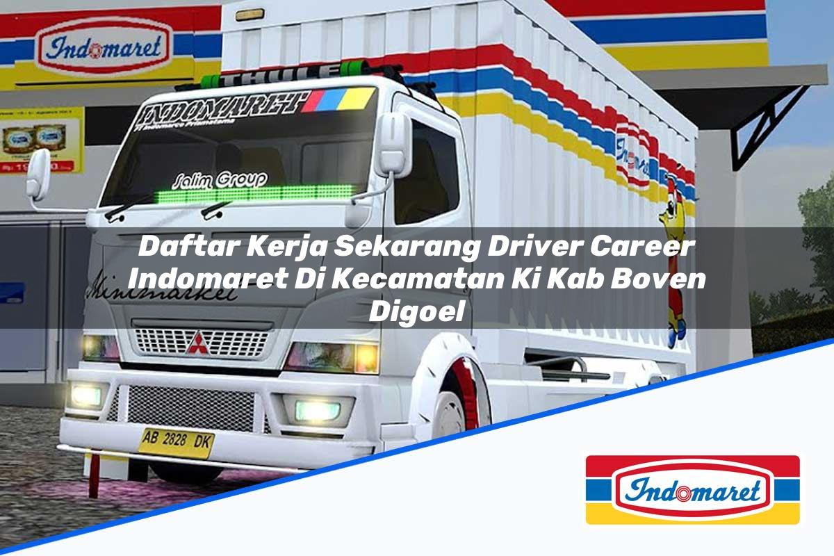Daftar Kerja Sekarang Driver Career Indomaret di Kecamatan Ki, Kab. Boven Digoel Tahun 2025