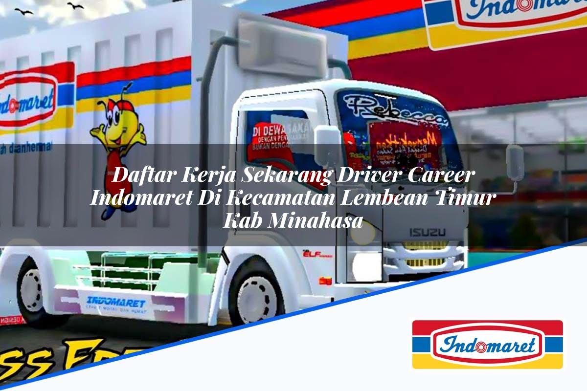 Daftar Kerja Sekarang Driver Career Indomaret di Kecamatan Lembean Timur, Kab. Minahasa Tahun 2025
