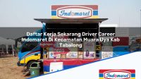 Daftar Kerja Sekarang Driver Career Indomaret Di Kecamatan Muara Uya Kab Tabalong 1753724807 | Daftar Kerja Sekarang Driver Career Indomaret Di Kecamatan Muara Uya, Kab. Tabalong Tahun 2025