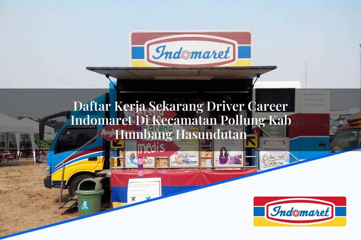 Daftar Kerja Sekarang Driver Career Indomaret di Kecamatan Pollung, Kab. Humbang Hasundutan Tahun 2025