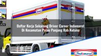 Daftar Kerja Sekarang Driver Career Indomaret Di Kecamatan Pulau Panjang Kab Natuna 1753538868 | Daftar Kerja Sekarang Driver Career Indomaret Di Kecamatan Pulau Panjang, Kab. Natuna Tahun 2025