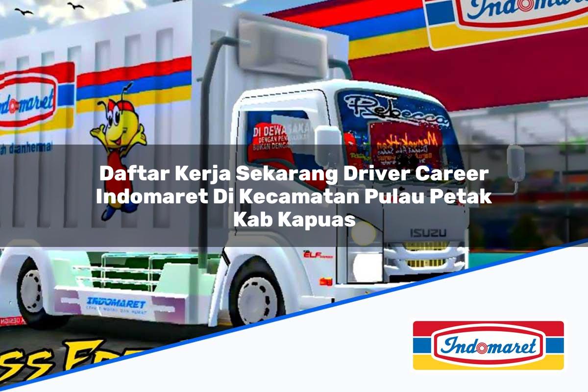 Daftar Kerja Sekarang Driver Career Indomaret di Kecamatan Pulau Petak, Kab. Kapuas Tahun 2025