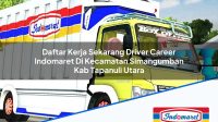 Daftar Kerja Sekarang Driver Career Indomaret Di Kecamatan Simangumban Kab Tapanuli Utara 1753923406 | Daftar Kerja Sekarang Driver Career Indomaret Di Kecamatan Simangumban, Kab. Tapanuli Utara Tahun 2025