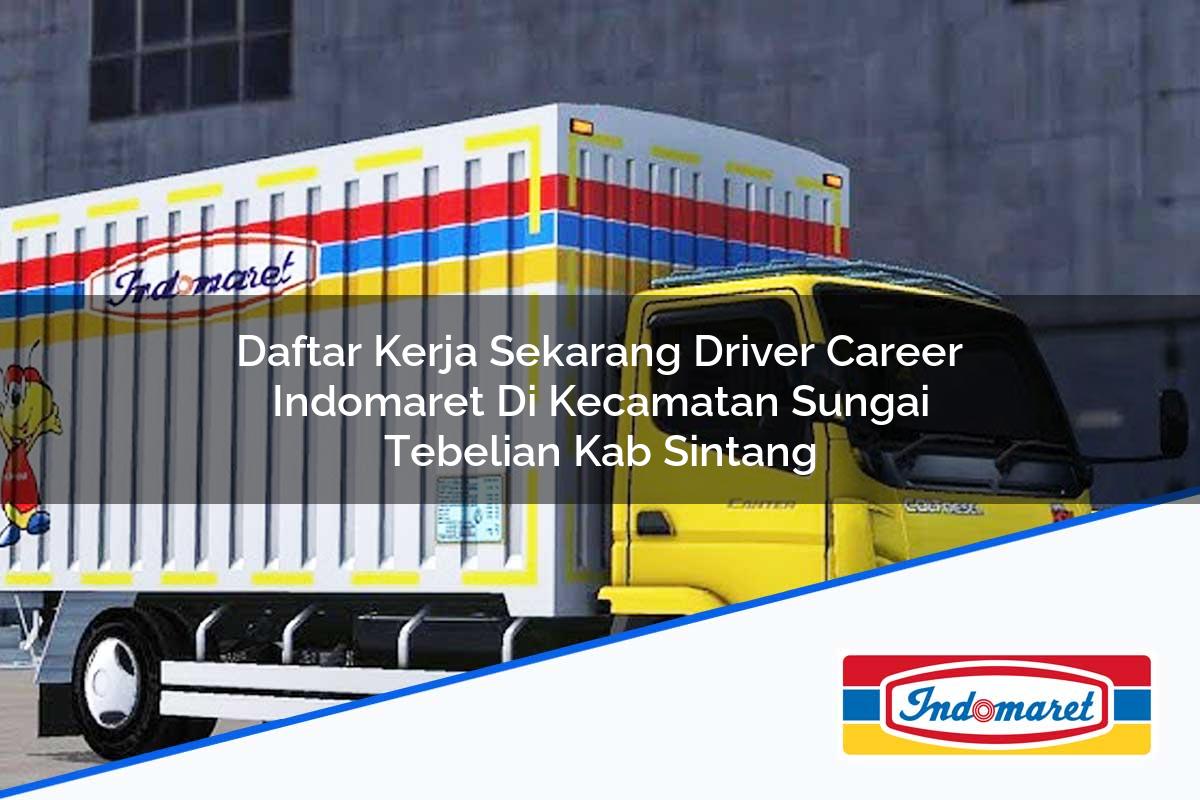 Daftar Kerja Sekarang Driver Career Indomaret di Kecamatan Sungai Tebelian, Kab. Sintang Tahun 2025