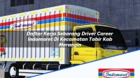 Daftar Kerja Sekarang Driver Career Indomaret Di Kecamatan Tabir Kab Merangin 1753486434 | Daftar Kerja Sekarang Driver Career Indomaret Di Kecamatan Tabir, Kab. Merangin Tahun 2025