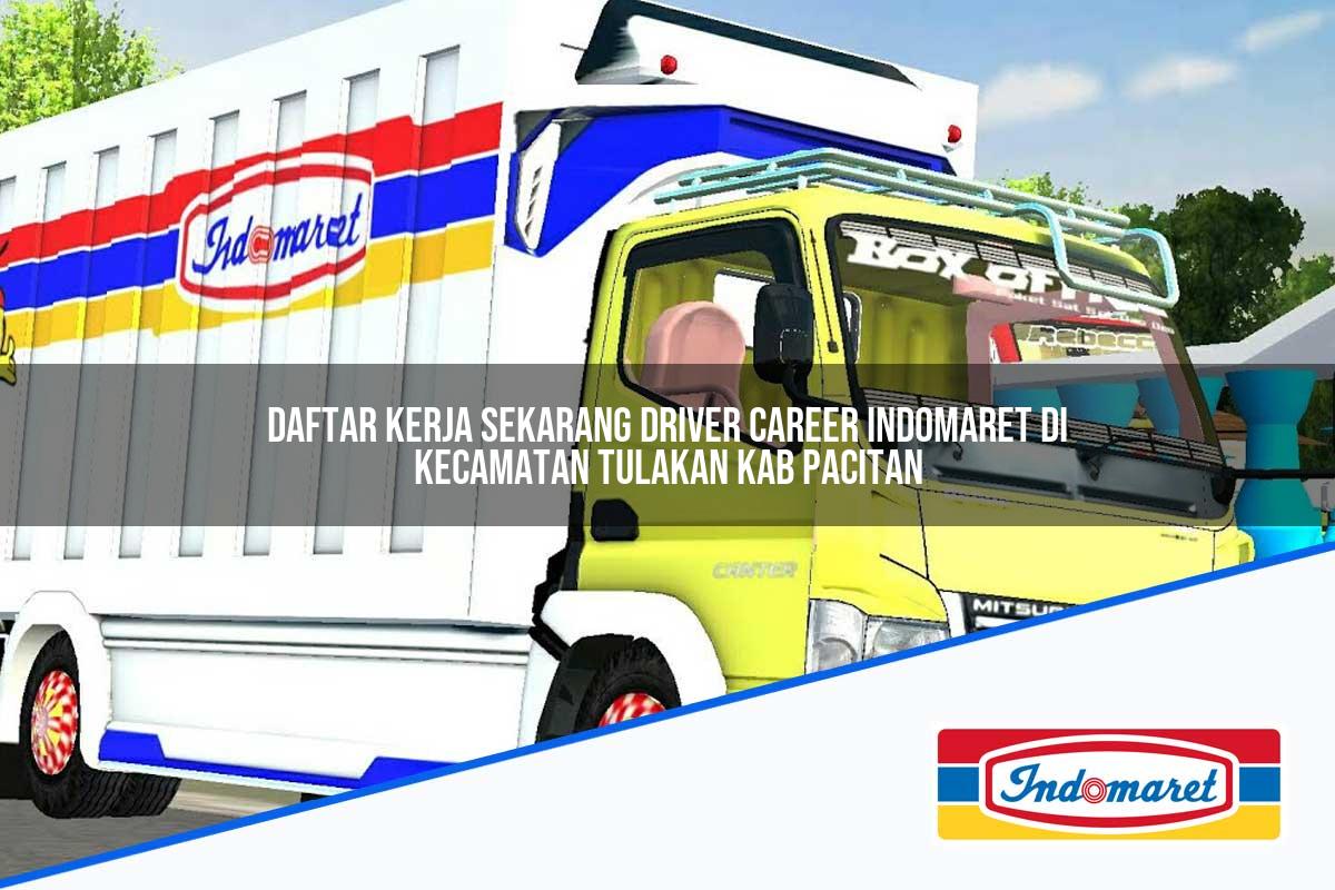 Daftar Kerja Sekarang Driver Career Indomaret di Kecamatan Tulakan, Kab. Pacitan Tahun 2025