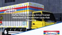Daftar Kerja Sekarang Driver Career Indomaret Di Kecamatan Upau Kab Tabalong 1753777310 | Daftar Kerja Sekarang Driver Career Indomaret Di Kecamatan Upau, Kab. Tabalong Tahun 2025