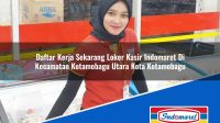 Daftar Kerja Sekarang Loker Kasir Indomaret Di Kecamatan Kotamobagu Utara Kota Kotamobagu 1753073264 | Daftar Kerja Sekarang Loker Kasir Indomaret Di Kecamatan Kotamobagu Utara, Kota Kotamobagu Tahun 2025