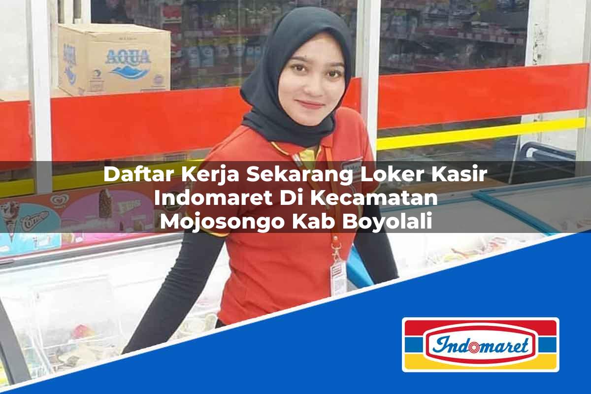 Daftar Kerja Sekarang Loker Kasir Indomaret di Kecamatan Mojosongo, Kab. Boyolali Tahun 2025
