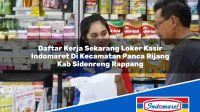 Daftar Kerja Sekarang Loker Kasir Indomaret Di Kecamatan Panca Rijang Kab Sidenreng Rappang 1753362098 | Daftar Kerja Sekarang Loker Kasir Indomaret Di Kecamatan Panca Rijang, Kab. Sidenreng Rappang Tahun 2025
