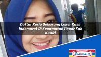 Daftar Kerja Sekarang Loker Kasir Indomaret Di Kecamatan Papar Kab Kediri 1753447844 | Daftar Kerja Sekarang Loker Kasir Indomaret Di Kecamatan Papar, Kab. Kediri Tahun 2025