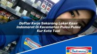 Daftar Kerja Sekarang Loker Kasir Indomaret Di Kecamatan Pulau Pulau Kur Kota Tual 1753644064 | Daftar Kerja Sekarang Loker Kasir Indomaret Di Kecamatan Pulau-Pulau Kur, Kota Tual Tahun 2025