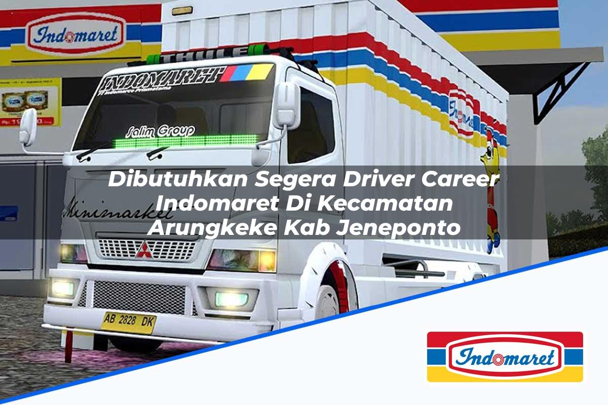 Dibutuhkan Segera Driver Career Indomaret di Kecamatan Arungkeke, Kab. Jeneponto Tahun 2025