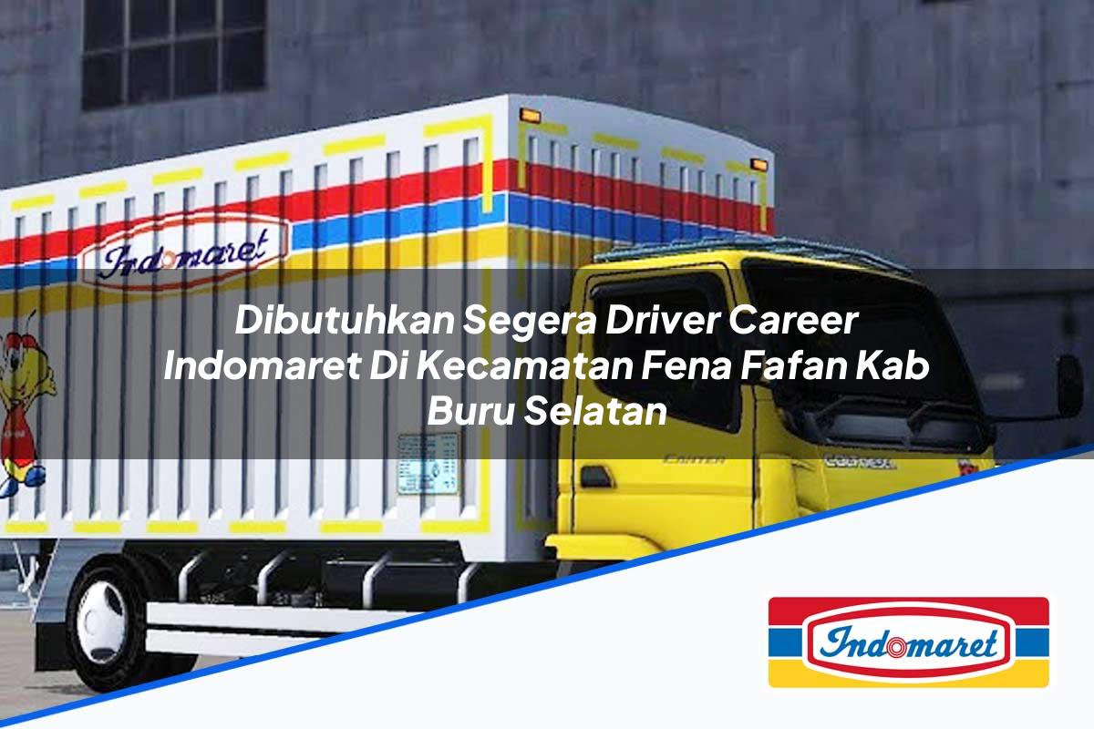 Dibutuhkan Segera Driver Career Indomaret di Kecamatan Fena Fafan, Kab. Buru Selatan Tahun 2025