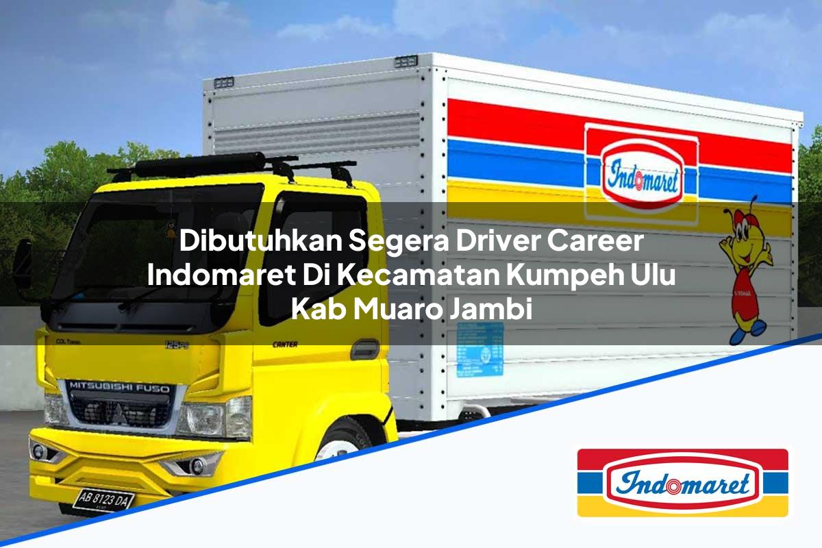 Dibutuhkan Segera Driver Career Indomaret di Kecamatan Kumpeh Ulu, Kab. Muaro Jambi Tahun 2025