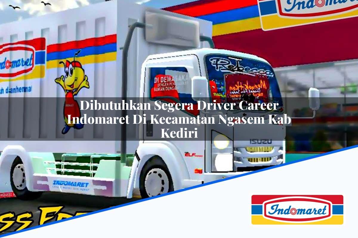 Dibutuhkan Segera Driver Career Indomaret di Kecamatan Ngasem, Kab. Kediri Tahun 2025