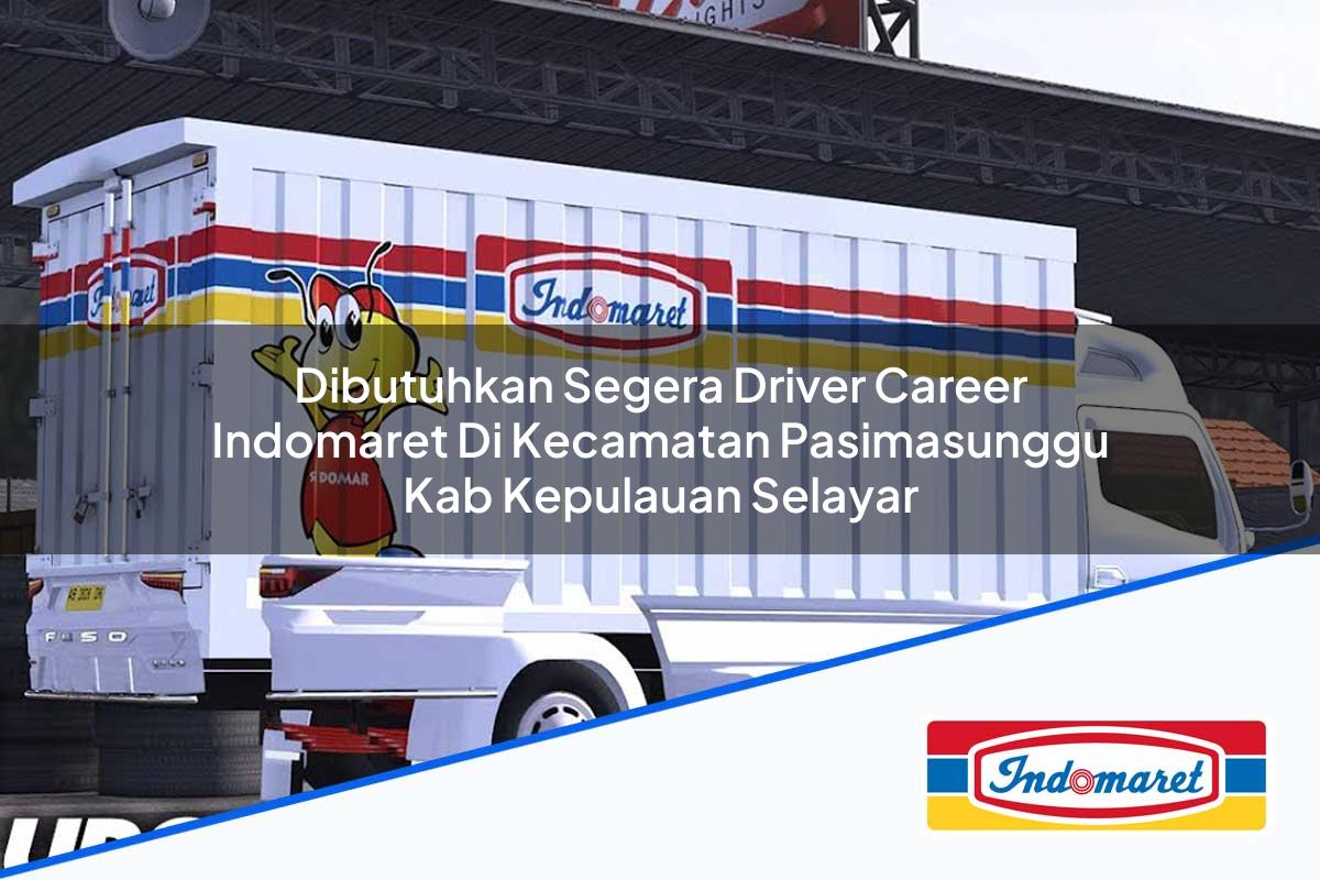 Dibutuhkan Segera Driver Career Indomaret di Kecamatan Pasimasunggu, Kab. Kepulauan Selayar Tahun 2025