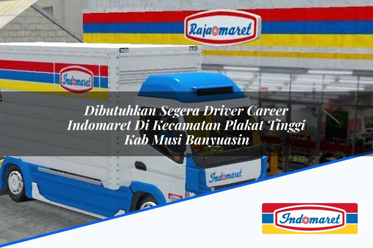 Dibutuhkan Segera Driver Career Indomaret Di Kecamatan Plakat Tinggi Kab Musi Banyuasin 1753949233 | Dibutuhkan Segera Driver Career Indomaret Di Kecamatan Plakat Tinggi, Kab. Musi Banyuasin Tahun 2025