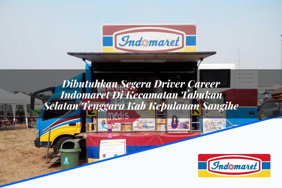 Dibutuhkan Segera Driver Career Indomaret di Kecamatan Tabukan Selatan Tenggara, Kab. Kepulauan Sangihe Tahun 2025
