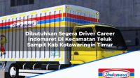 Dibutuhkan Segera Driver Career Indomaret Di Kecamatan Teluk Sampit Kab Kotawaringin Timur 1753487449 | Dibutuhkan Segera Driver Career Indomaret Di Kecamatan Teluk Sampit, Kab. Kotawaringin Timur Tahun 2025