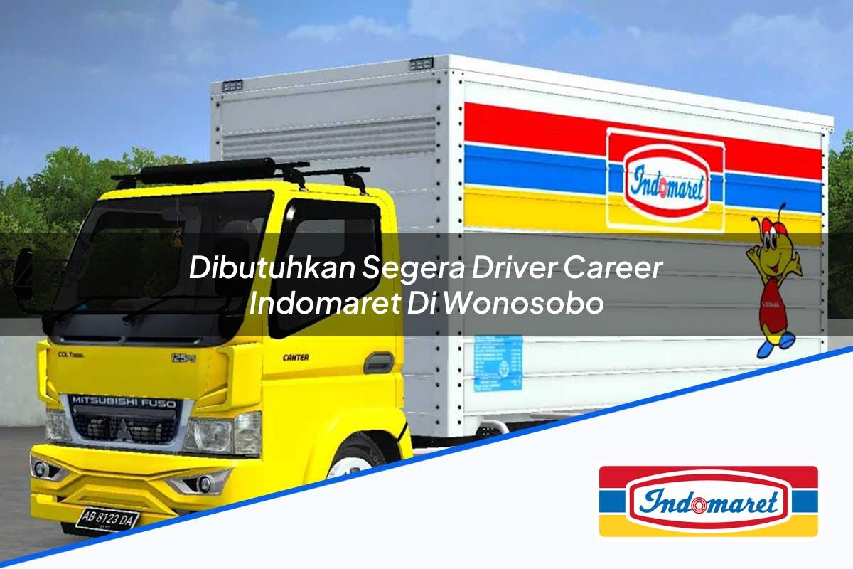 Dibutuhkan Segera Driver Career Indomaret di Wonosobo Tahun 2025