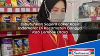 Dibutuhkan Segera Loker Kasir Indomaret Di Kecamatan Gangga Kab Lombok Utara 1753567306 | Dibutuhkan Segera Loker Kasir Indomaret Di Kecamatan Gangga, Kab. Lombok Utara Tahun 2025
