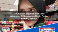 Dibutuhkan Segera Loker Kasir Indomaret Di Kecamatan Kuala Pesisir Kab Nagan Raya 1753568519 | Dibutuhkan Segera Loker Kasir Indomaret Di Kecamatan Kuala Pesisir, Kab. Nagan Raya Tahun 2025