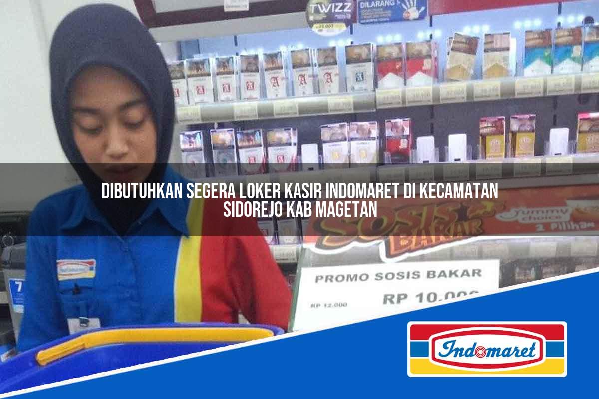 Dibutuhkan Segera Loker Kasir Indomaret di Kecamatan Sidorejo, Kab. Magetan Tahun 2025