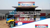 Info Kerja Driver Career Indomaret Di Kecamatan Haranggaol Horisan Kab Simalungun 1753793195 | Info Kerja Driver Career Indomaret Di Kecamatan Haranggaol Horisan, Kab. Simalungun Tahun 2025