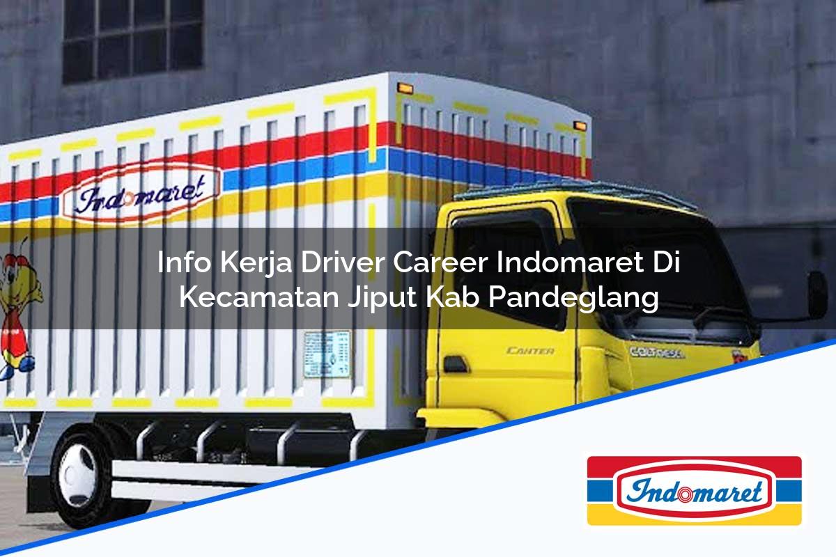 Info Kerja Driver Career Indomaret di Kecamatan Jiput, Kab. Pandeglang Tahun 2025