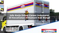 Info Kerja Driver Career Indomaret Di Kecamatan Kintamani Kab Bangli 1753512119 | Info Kerja Driver Career Indomaret Di Kecamatan Kintamani, Kab. Bangli Tahun 2025