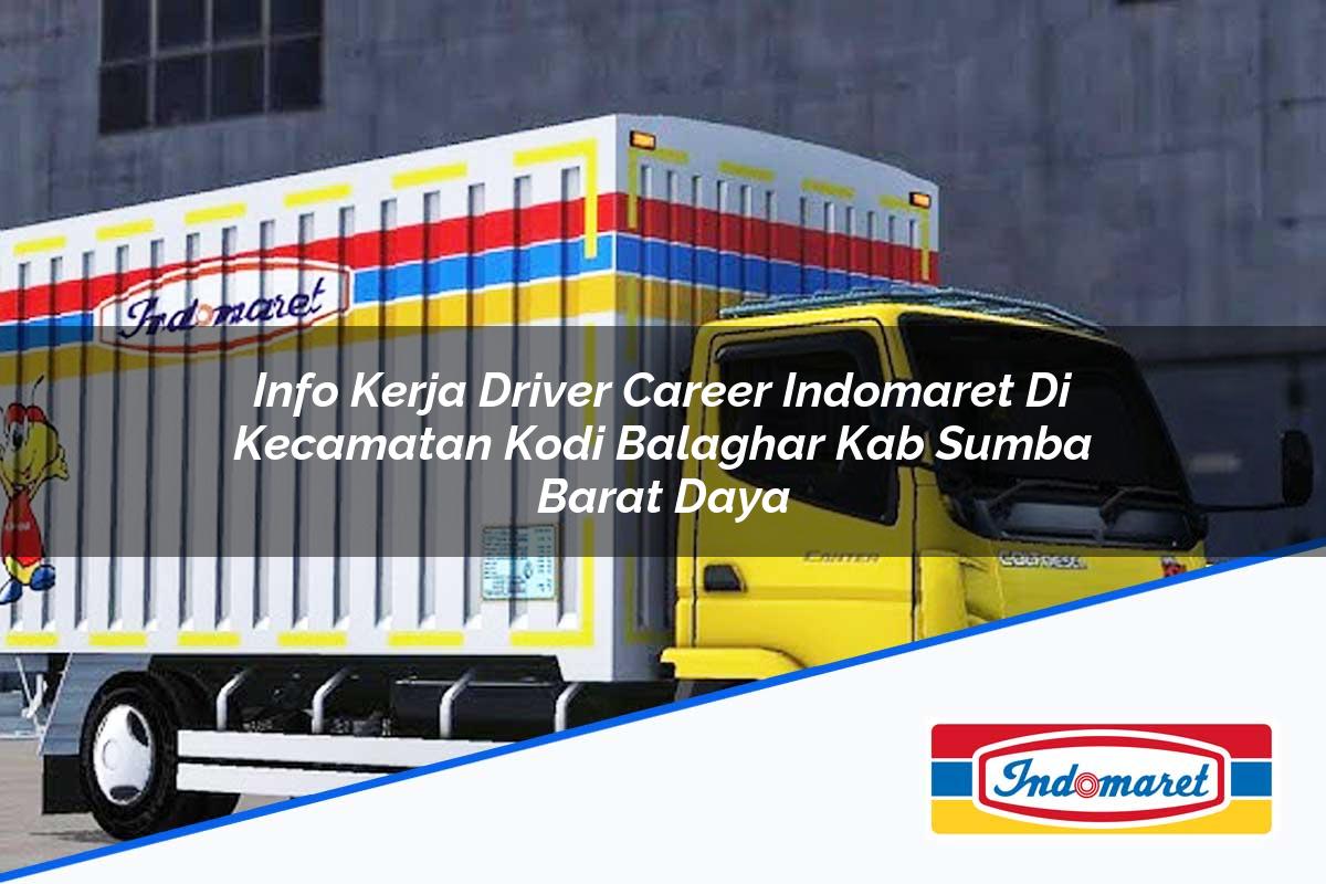 Info Kerja Driver Career Indomaret di Kecamatan Kodi Balaghar, Kab. Sumba Barat Daya Tahun 2025