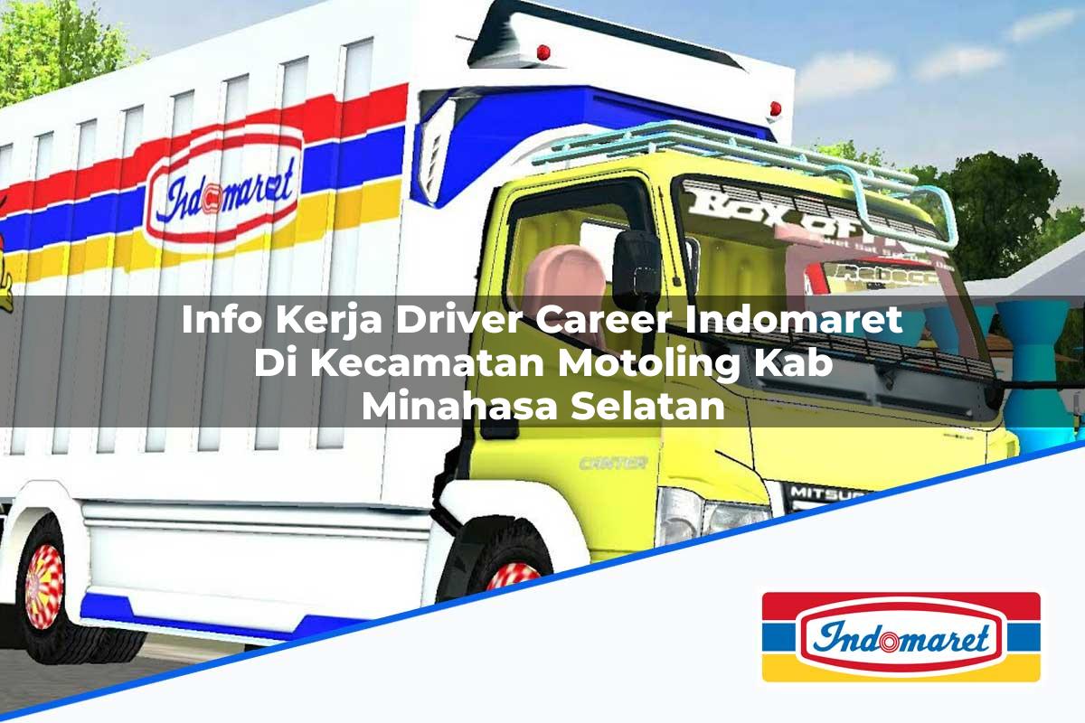 Info Kerja Driver Career Indomaret di Kecamatan Motoling, Kab. Minahasa Selatan Tahun 2025
