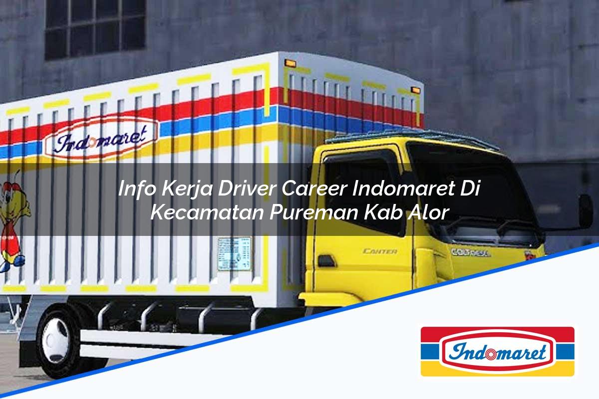 Info Kerja Driver Career Indomaret di Kecamatan Pureman, Kab. Alor Tahun 2025