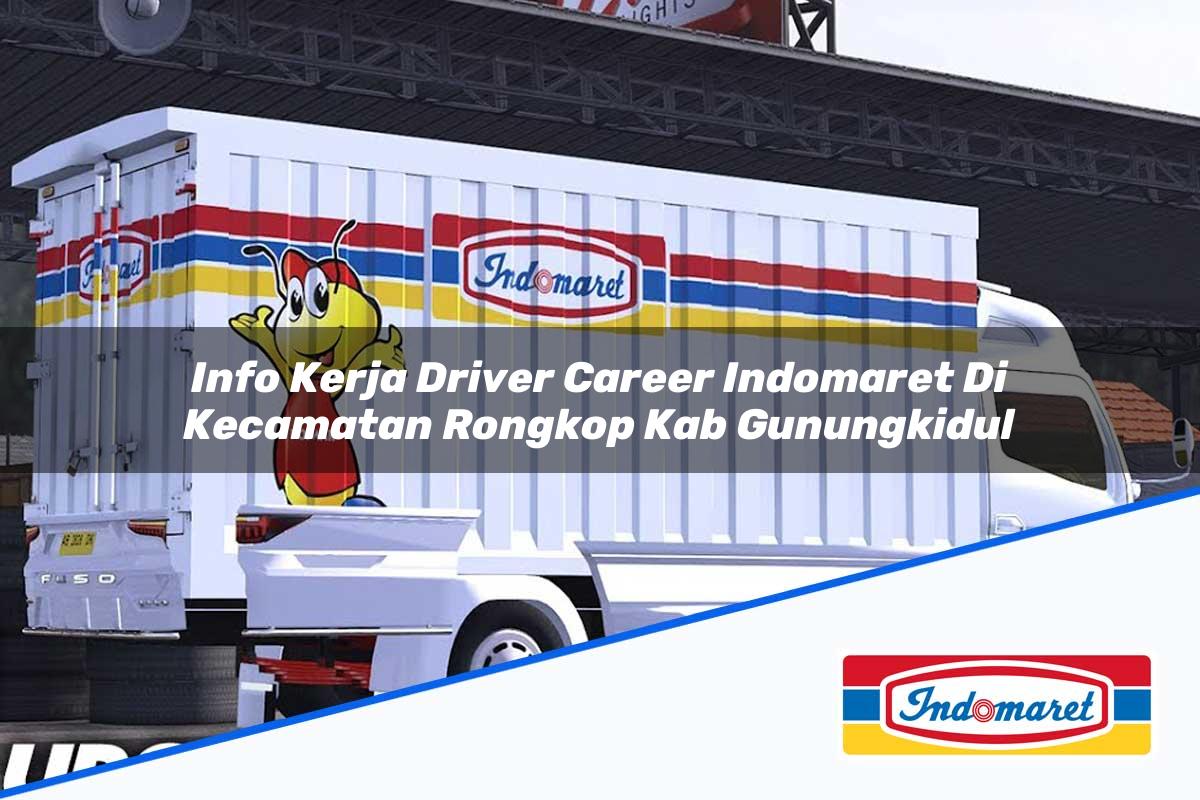 Info Kerja Driver Career Indomaret di Kecamatan Rongkop, Kab. Gunungkidul Tahun 2025