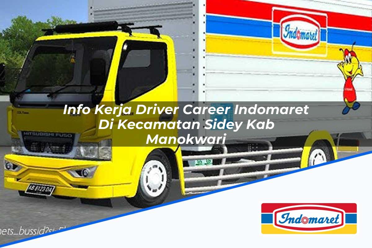 Info Kerja Driver Career Indomaret di Kecamatan Sidey, Kab. Manokwari Tahun 2025