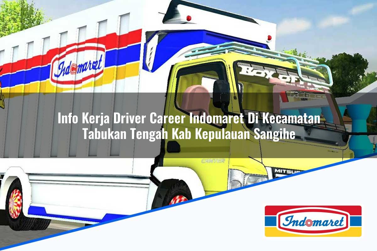 Info Kerja Driver Career Indomaret di Kecamatan Tabukan Tengah, Kab. Kepulauan Sangihe Tahun 2025