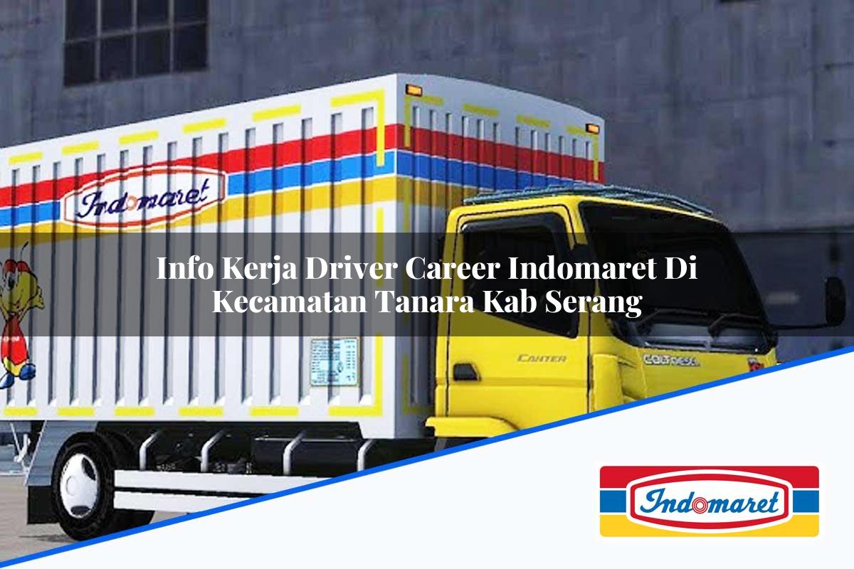 Info Kerja Driver Career Indomaret di Kecamatan Tanara, Kab. Serang Tahun 2025