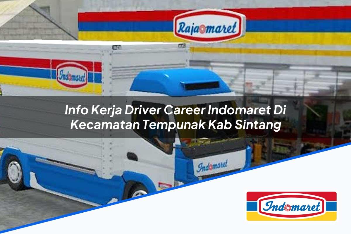 Info Kerja Driver Career Indomaret di Kecamatan Tempunak, Kab. Sintang Tahun 2025