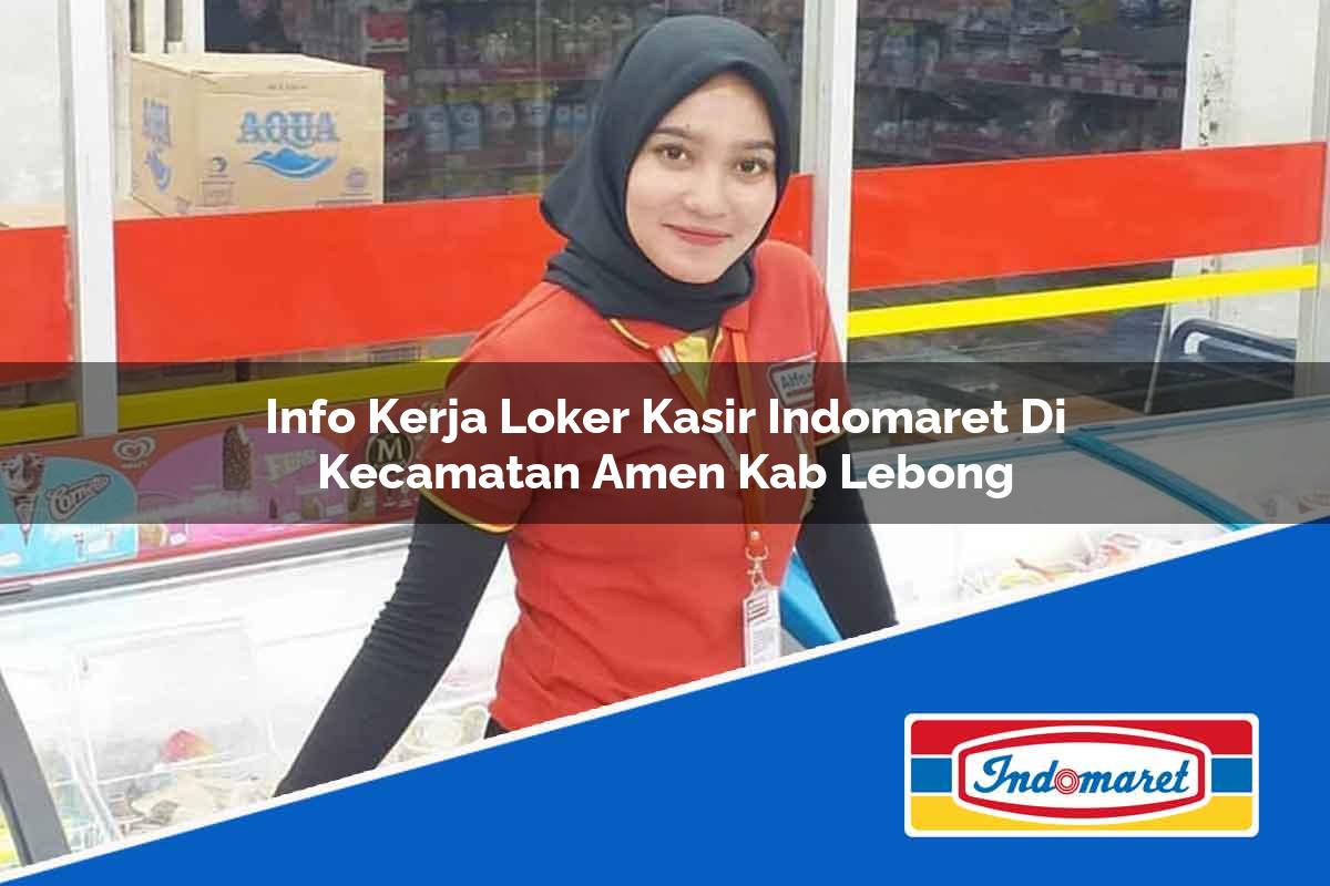 Info Kerja Loker Kasir Indomaret di Kecamatan Amen, Kab. Lebong Tahun 2025