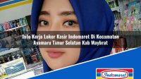 Info Kerja Loker Kasir Indomaret Di Kecamatan Ayamaru Timur Selatan Kab Maybrat 1753375125 | Info Kerja Loker Kasir Indomaret Di Kecamatan Ayamaru Timur Selatan, Kab. Maybrat Tahun 2025