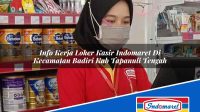 Info Kerja Loker Kasir Indomaret Di Kecamatan Badiri Kab Tapanuli Tengah 1753417896 | Info Kerja Loker Kasir Indomaret Di Kecamatan Badiri, Kab. Tapanuli Tengah Tahun 2025